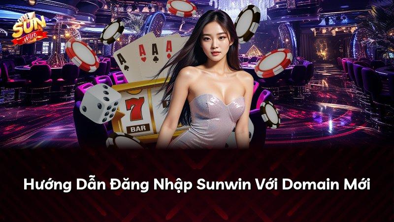 Hướng Dẫn Đăng Nhập Sunwin Với Domain Mới