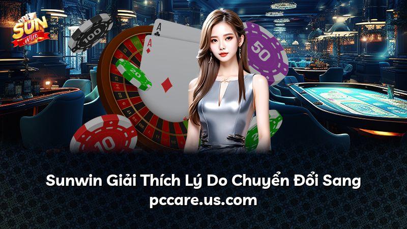 Sunwin Giải Thích Lý Do Chuyển Đổi Sang pccare.us.com