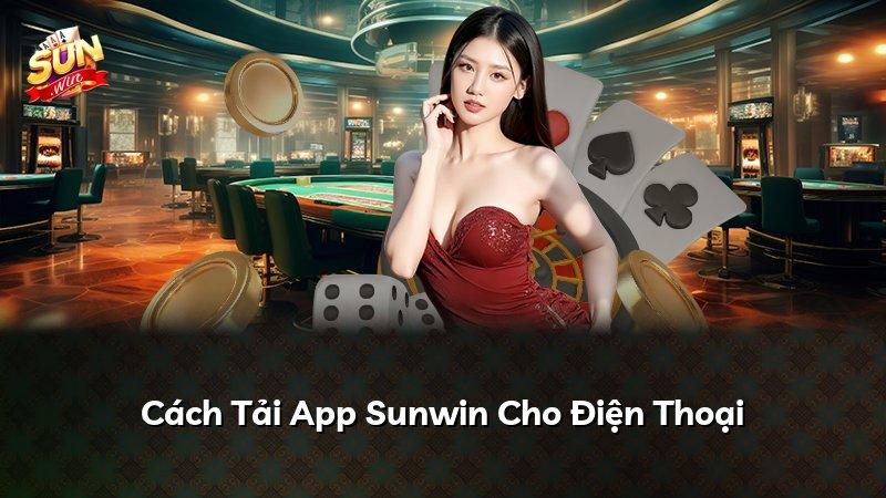 Cách Tải App Sunwin Cho Điện Thoại