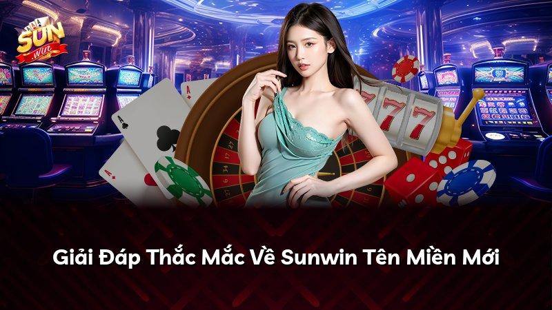 Giải Đáp Thắc Mắc Về Sunwin Tên Miền Mới