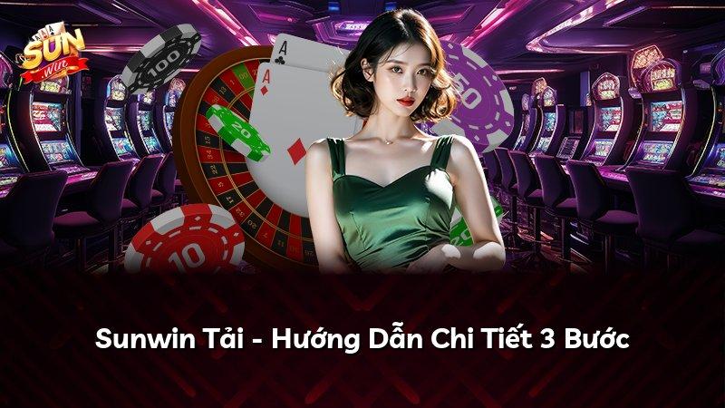 Sunwin Tải - Hướng Dẫn Chi Tiết 3 Bước